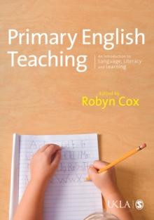 Primary English Teaching : An Introduction to Language, Literacy and Learning