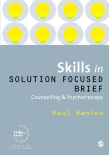 Skills in Solution Focused Brief Counselling and Psychotherapy