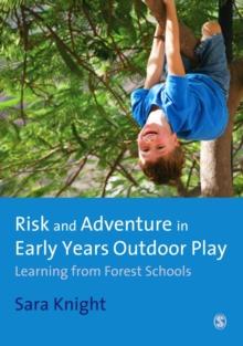 Risk & Adventure in Early Years Outdoor Play : Learning from Forest Schools