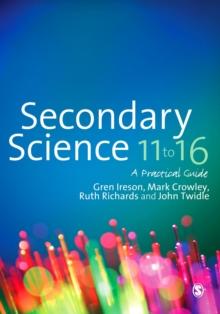 Secondary Science 11 to 16 : A Practical Guide