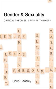 Gender and Sexuality : Critical Theories, Critical Thinkers