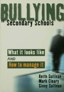 Bullying in Secondary Schools : What It Looks Like and How To Manage It