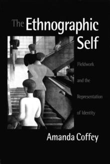 The Ethnographic Self : Fieldwork and the Representation of Identity