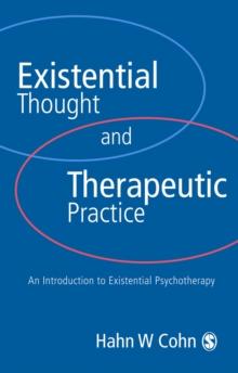 Existential Thought and Therapeutic Practice : An Introduction to Existential Psychotherapy