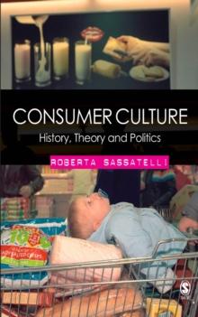 Consumer Culture : History, Theory and Politics