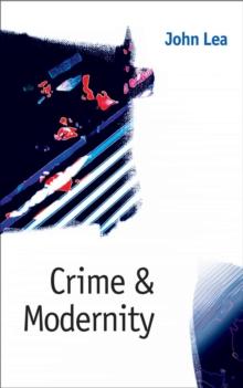 Crime and Modernity : Continuities in Left Realist Criminology