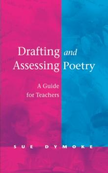 Drafting and Assessing Poetry : A Guide for Teachers