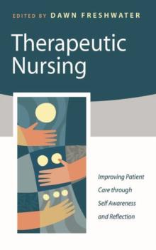 Therapeutic Nursing : Improving Patient Care through Self-Awareness and Reflection