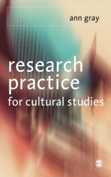 Research Practice for Cultural Studies : Ethnographic Methods and Lived Cultures