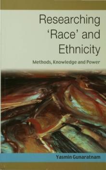 Researching 'Race' and Ethnicity : Methods, Knowledge and Power