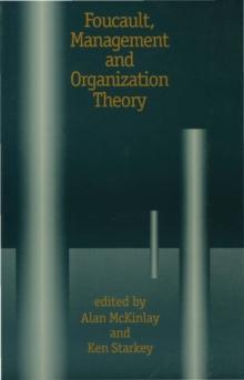 Foucault, Management and Organization Theory : From Panopticon to Technologies of Self