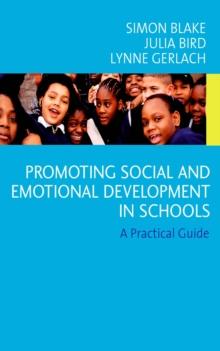 Promoting Emotional and Social Development in Schools : A Practical Guide