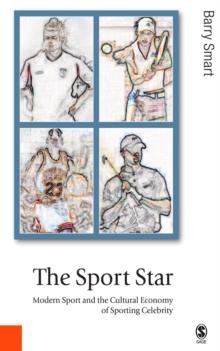 The Sport Star : Modern Sport and the Cultural Economy of Sporting Celebrity