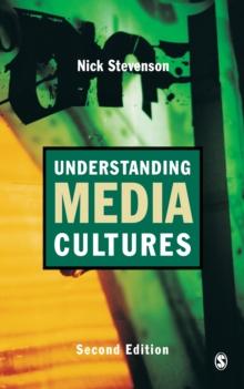 Understanding Media Cultures : Social Theory and Mass Communication