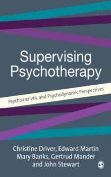 Supervising Psychotherapy : Psychoanalytic and Psychodynamic Perspectives