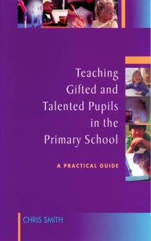 Teaching Gifted and Talented Pupils in the Primary School : A Practical Guide