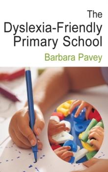 The Dyslexia-Friendly Primary School : A Practical Guide for Teachers