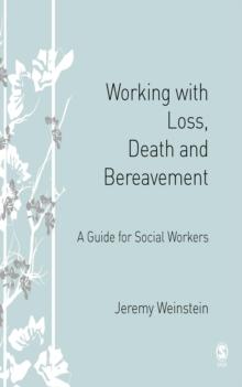 Working with Loss, Death and Bereavement : A Guide for Social Workers