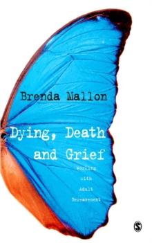 Dying, Death and Grief : Working with Adult Bereavement