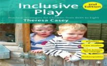 Inclusive Play : Practical Strategies for Children from Birth to Eight