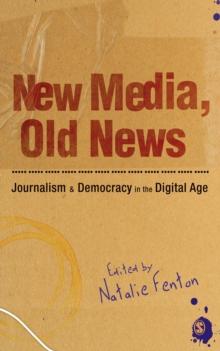 New Media, Old News : Journalism and Democracy in the Digital Age