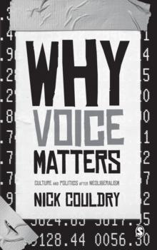 Why Voice Matters : Culture and Politics After Neoliberalism