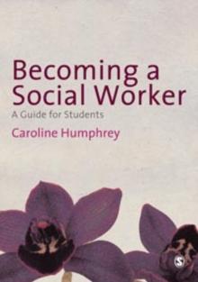 Becoming a Social Worker : A Guide for Students