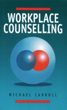 Workplace Counselling : A Systematic Approach to Employee Care