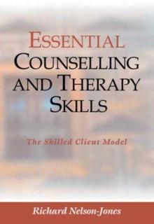 Essential Counselling and Therapy Skills : The Skilled Client Model