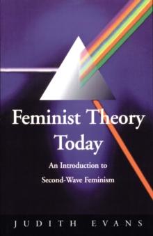 Feminist Theory Today : An Introduction to Second-Wave Feminism