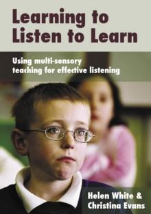 Learning to Listen to Learn : Using Multi-Sensory Teaching for Effective Listening