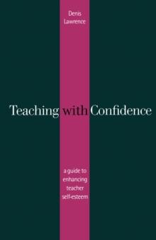 Teaching with Confidence : A Guide to Enhancing Teacher Self-Esteem