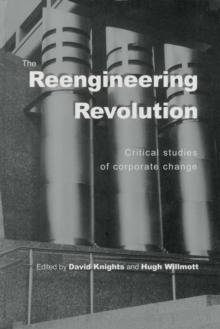 The Reengineering Revolution : Critical Studies of Corporate Change