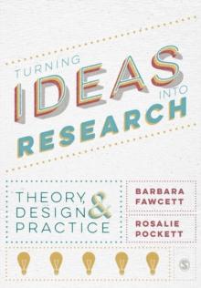 Turning Ideas into Research : Theory, Design and Practice