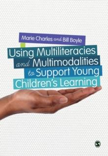 Using Multiliteracies and Multimodalities to Support Young Children's Learning