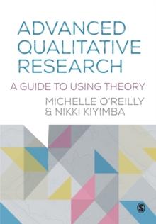 Advanced Qualitative Research : A Guide to Using Theory