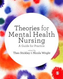 Theories for Mental Health Nursing : A Guide for Practice