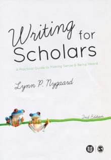 Writing for Scholars : A Practical Guide to Making Sense & Being Heard