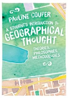 A Student's Introduction to Geographical Thought : Theories, Philosophies, Methodologies