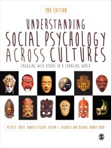 Understanding Social Psychology Across Cultures : Engaging with Others in a Changing World