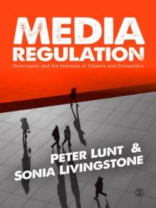 Media Regulation : Governance and the Interests of Citizens and Consumers