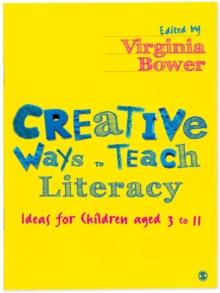 Creative Ways to Teach Literacy : Ideas for Children aged 3 to 11