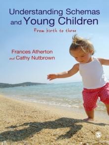 Understanding Schemas and Young Children : From Birth to Three