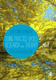 Doing Practice-based Research in Therapy : A Reflexive Approach