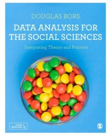 Data Analysis for the Social Sciences : Integrating Theory and Practice