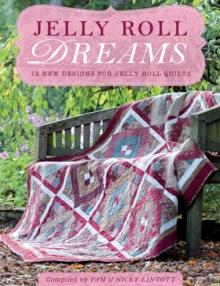 Jelly Roll Dreams : New Inspirations for Jelly Roll Quilts