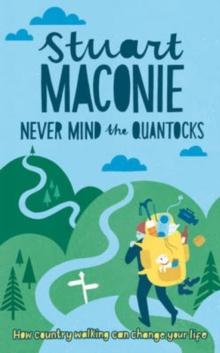 Never Mind The Quantocks : Stuart Maconie's Favourite Country Walks