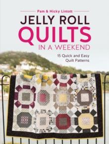 Jelly Roll Quilts in a Weekend : 15 Quick and Easy Quilt Patterns