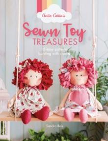 Anita Catita's Sewn Toy Treasures : 15 Easy Patterns Bursting with Charm