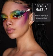 Creative Makeup : A step-by-step guide to expressive makeup from fantasy to full illusion